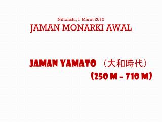 Nihonshi, 1 Maret 2012 JAMAN MONARKI AWAL