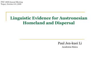 Linguistic Evidence for Austronesian Homeland and Dispersal