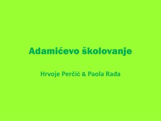 Adamićevo školovanje