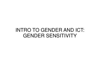 INTRO TO GENDER AND ICT: GENDER SENSITIVITY