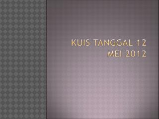 Kuis tanggal 12 mei 2012