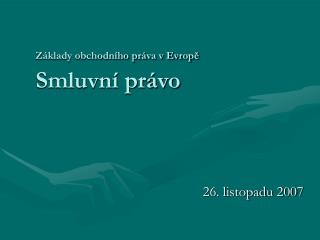 Základy obchodního práva v Evropě Smluvní právo