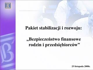 Pakiet stabilizacji i rozwoju: „Bezpieczeństwo finansowe rodzin i przedsiębiorców”