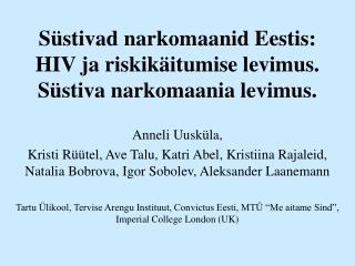 Süstivad narkomaanid Eestis: HIV ja riskikäitumise levimus. Süstiva narkomaania levimus.