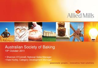 Australian Society of Baking 19 th October 2011 Shannon O’Connell, National Sales Manager