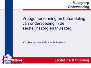 Vroege herkenning en behandeling van ondervoeding in de eerstelijnszorg en thuiszorg