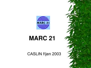 MARC 21 CASLIN říjen 2003