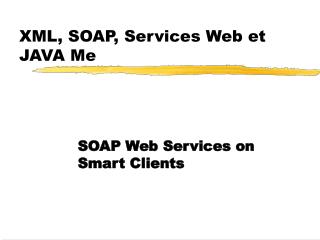 XML, SOAP, Services Web et JAVA Me