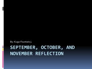 September, October, and november reflection