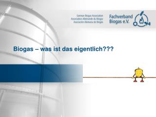 Biogas – was ist das eigentlich???