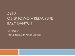 Zsbd Obiektowo – relacyjne Bazy danych