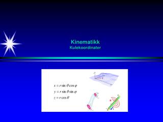 Kinematikk Kulekoordinater