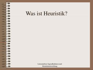 Was ist Heuristik?