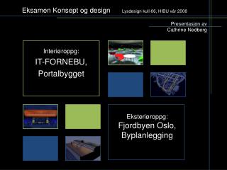 Eksamen Konsept og design Lysdesign kull-06, HIBU vår 2008