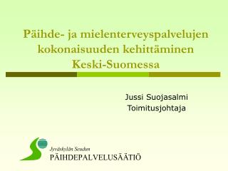 Päihde- ja mielenterveyspalvelujen kokonaisuuden kehittäminen Keski-Suomessa