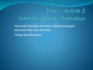 Titas – Kuliah 2 Interaksi Antara Tamadun