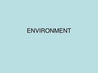 ENVIRONMENT