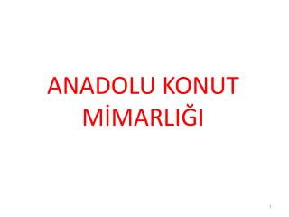 ANADOLU KONUT MİMARLIĞI