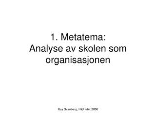 1. Metatema: Analyse av skolen som organisasjonen