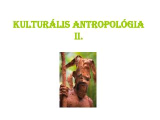 Kulturális antropológia II.