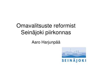 Omavalitsuste reformist Seinäjoki piirkonnas
