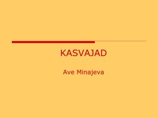 KASVAJAD Ave Minajeva