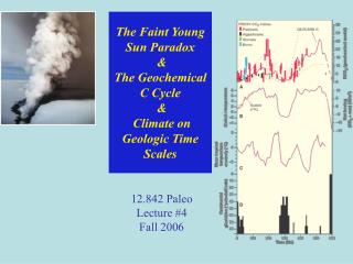 The Faint Young Sun Paradox &amp; The Geochemical C Cycle &amp; Climate on Geologic Time Scales