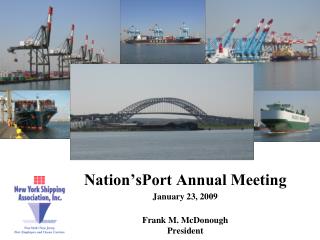 Nation’sPort Annual Meeting January 23, 2009 Frank M. McDonough President