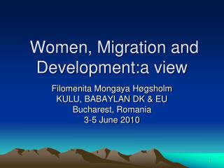 Women, Migration and Development:a view