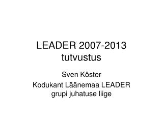 LEADER 2007-2013 tutvustus