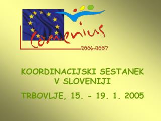KOORDINACIJSKI SESTANEK V SLOVENIJI TRBOVLJE, 15. - 19. 1. 2005