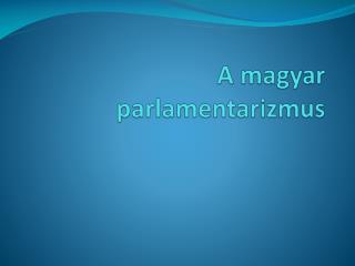 A magyar parlamentarizmus