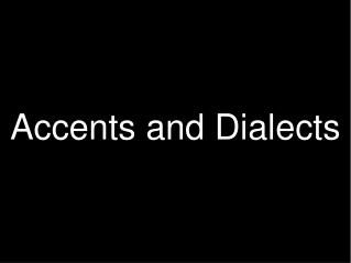 Accents and Dialects