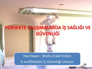 YÜKSEKTE ÇALIŞMALARDA İŞ SAĞLIĞI VE GÜVENLİĞİ