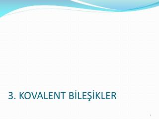 3. KOVALENT BİLEŞİKLER