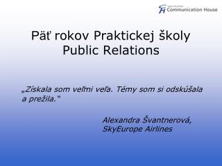 Päť rokov Praktickej školy Public Relations