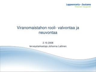 Viranomaistahon rooli- valvontaa ja neuvontaa