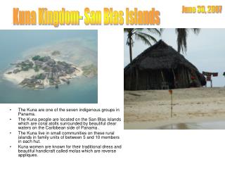The Kuna are one of the seven indigenous groups in Panama.