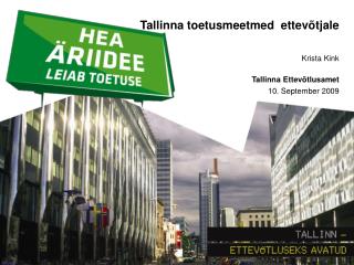Tallinna toetusmeetmed ettevõtjale Krista K i nk Tallinna Ettevõtlusamet 10. September 2009