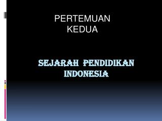 SEJARAH PENDIDIKAN INDONESIA