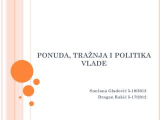 PONUDA, TRA ŽNJA I POLITIKA VLADE