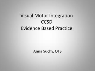 Visual Motor Integration CCSD Evidence Based Practice