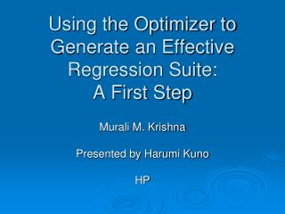 Using the Optimizer to Generate an Effective Regression Suite: A First Step