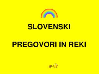 SLOVENSKI PREGOVORI IN REKI