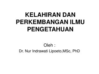 KELAHIRAN DAN PERKEMBANGAN ILMU PENGETAHUAN