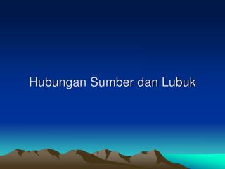 Hubungan Sumber dan Lubuk