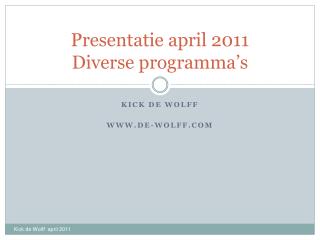Presentatie april 2011 Diverse programma’s