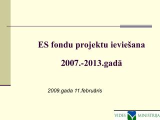 ES fondu projektu ieviešana 2007.-2013.gadā