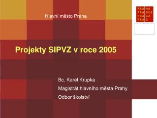 Projekty SIPVZ v roce 2005