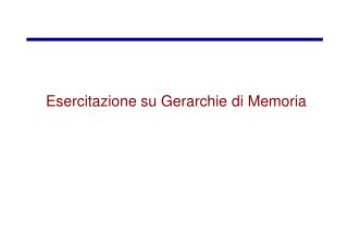 Esercitazione su Gerarchie di Memoria